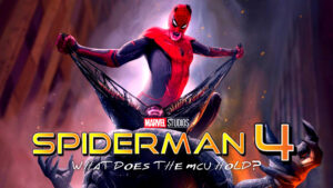What We Know So Far About Spiderman 4?