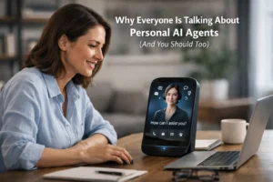 Why Everyone Is Talking About Personal AI Agents (And You Should Too)